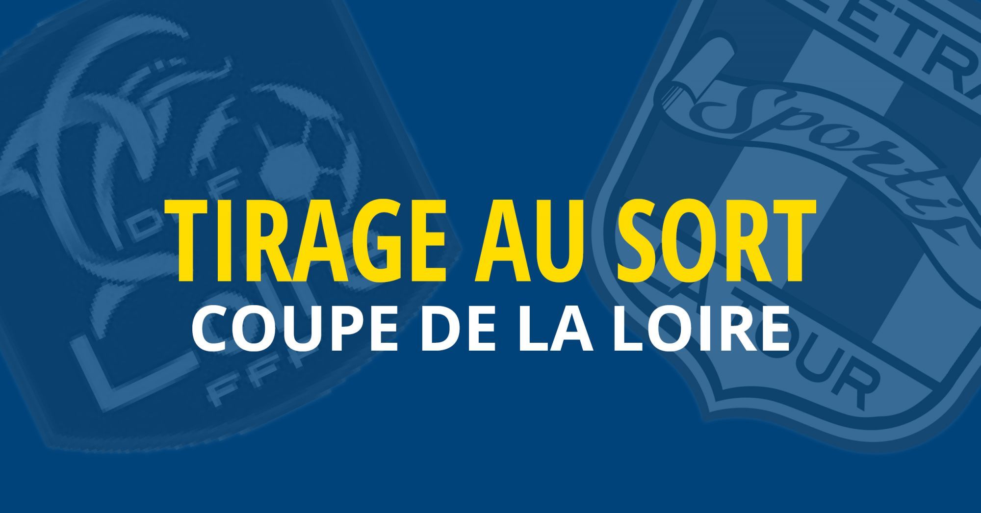 Tirage de la Coupe de la Loire !