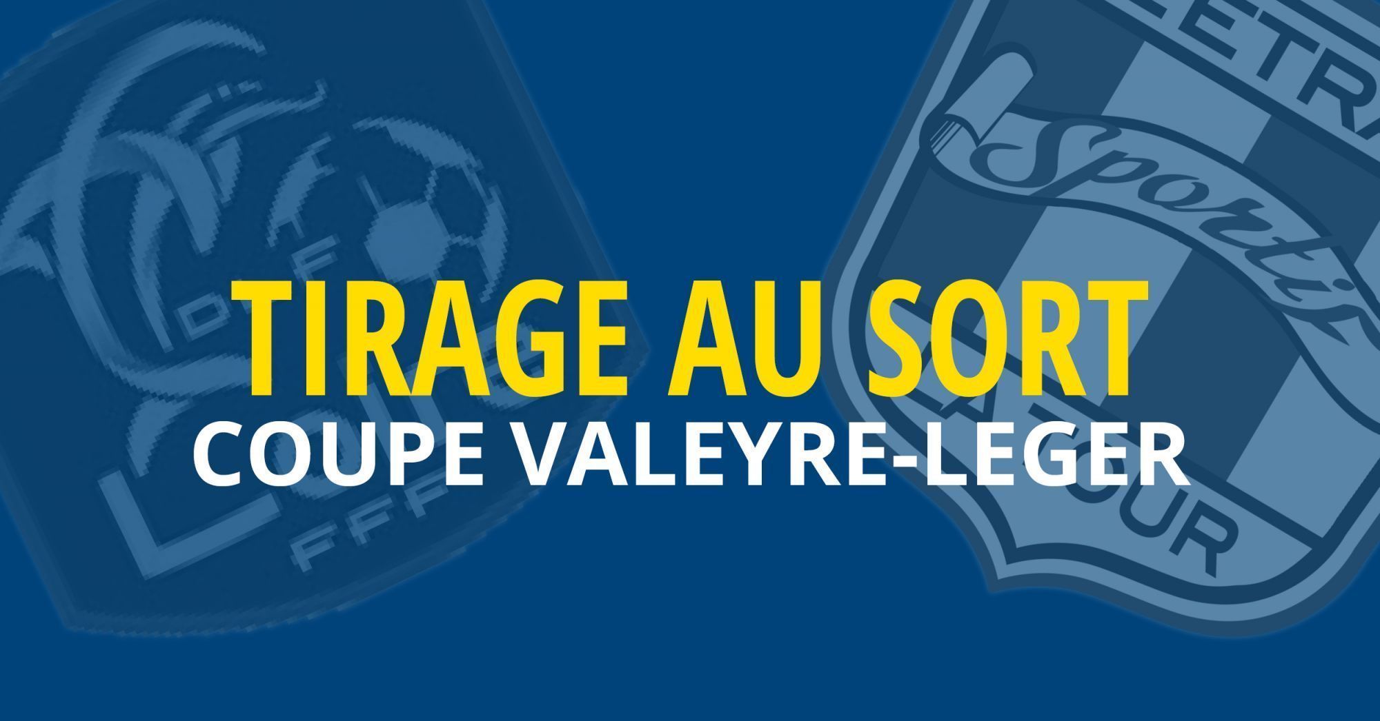 Coupe Valeyre - LÃ©ger : Tirage du 8' de finale